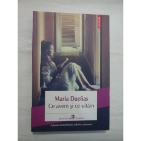 Ce  avem  si  ce  uitam  -  Maria  Duenas